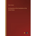 An Exposition of the Constitution of the United States