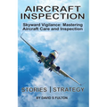 Aircraft Inspection: Skyward Vigilance: Mastering Aircraft Care and Inspection