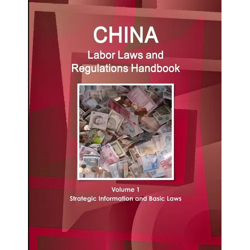 China Labor Laws and Regulations Handbook Volume 1 Strategic Information and Basic Laws