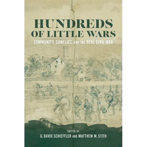Hundreds of Little Wars: Community, Conflict, and the Real Civil War