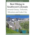 Best Hiking in Southwest Colorado around Ouray, Telluride, Silverton and Lake City: 2nd Edition - Revised and Expanded 2019