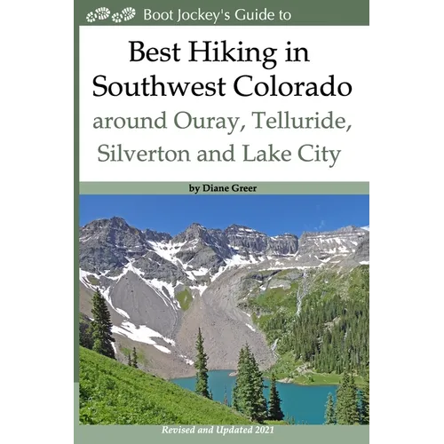 Best Hiking in Southwest Colorado around Ouray, Telluride, Silverton and Lake City: 2nd Edition - Revised and Expanded 2019