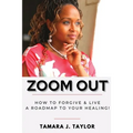 Zoom Out: How to Forgive and Live, A Roadmap to Your Healing