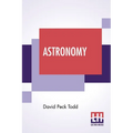 Astronomy: The Science Of The Heavenly Bodies