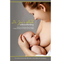 Dr. Jen's Guide to Breastfeeding: Meet Your Breastfeeding Goals by Understanding Your Body and Your Baby
