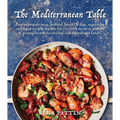 Mediterranean Table: Easy to Prepare Meat, Seafood, Breads and Dips, Vegetarian and Vegan Recipes Suitable for Every Day Meals or Platters & Grazing B