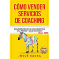 Cómo Vender Servicios De Coaching: En un mundo en el que levantas una piedra y sale un coach