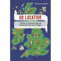 On Location: A Guide to Visiting the UK and Ireland's Best Film and TV Sights