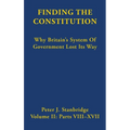 Finding the Constitution (Vol II): Why Britain's System of Government Lost Its Way