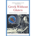 Greek Without Gluten: Authentic Recipes for the Modern Kitchen From the Mediterranean to Your Table