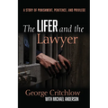 The Lifer and the Lawyer: A Story of Punishment, Penitence, and Privilege