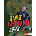 David Beckham: Midfield Megastar