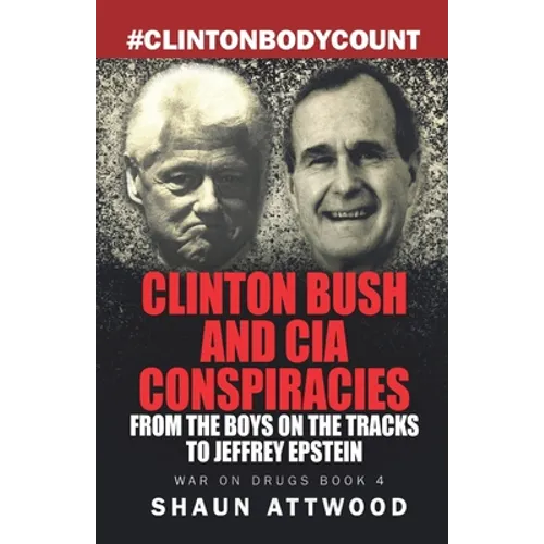 Clinton Bush and CIA Conspiracies: From The Boys on the Tracks to Jeffrey Epstein