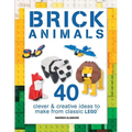Brick Animals: 40 Clever & Creative Ideas to Make from Classic Lego