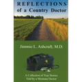 Reflections of a Country Doctor: A Collection of True Stories Told by a Montana Doctor
