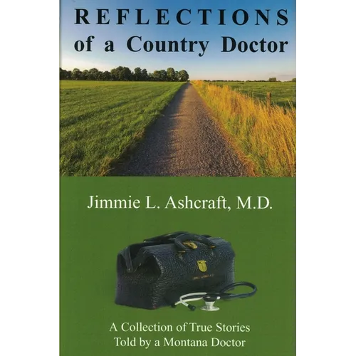 Reflections of a Country Doctor: A Collection of True Stories Told by a Montana Doctor