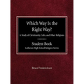 Which Way is the Right Way? A Study of Christianity, Cults and Other Religions Student Book Lutheran High School Religion Series