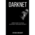 Darknet: Expert Guide to Online Anonymity and Digital Secrecy