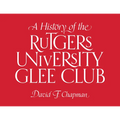 A History of the Rutgers University Glee Club