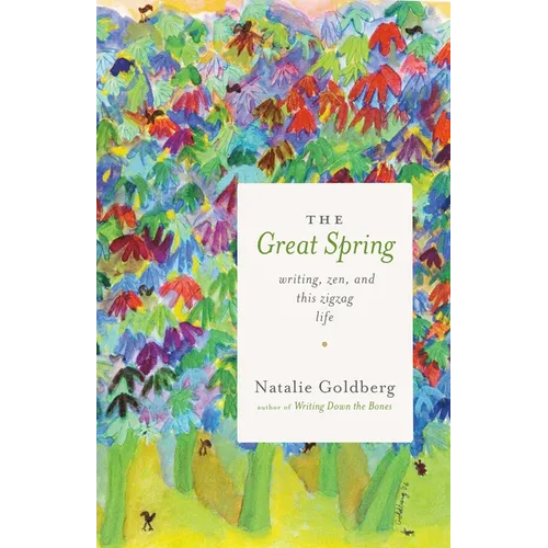 The Great Spring: Writing, Zen, and This Zigzag Life