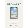 Life After Life: Exploring the Bible's Wonderful Promises about Heaven and Eternity