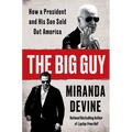 The Big Guy: How a President and His Son Sold Out America
