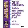 KS2 SATs Practice Papers 10-Minute English Grammar, Punctuation and Spelling Tests for Year 6: Book II (2020-2021 Edition)