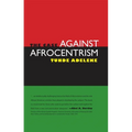 The Case Against Afrocentrism