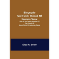Biography And Family Record Of Lorenzo Snow; One Of The Twelve Apostles Of The Church Of Jesus Christ Of Latter-Day Saints