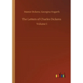 The Letters of Charles Dickens: Volume 1
