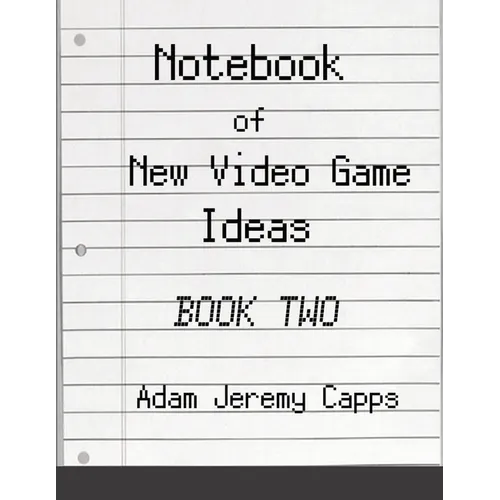 Notebook of New Video Game Ideas: Book Two