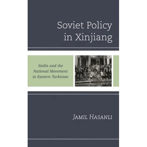 Soviet Policy in Xinjiang: Stalin and the National Movement in Eastern Turkistan
