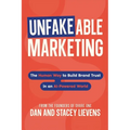Unfakeable Marketing: The Human Way to Build Brand Trust in an AI-Powered World
