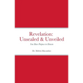 Revelation Unsealed & Unveiled: You Have Purpose in Heaven