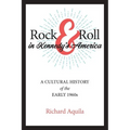 Rock & Roll in Kennedy's America: A Cultural History of the Early 1960s