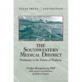 The Southwestern Medical District: Prehistory to the Future of Medicine