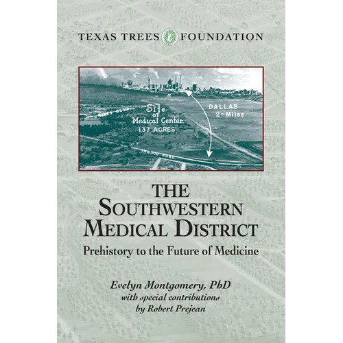 The Southwestern Medical District: Prehistory to the Future of Medicine