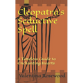 Cleopatra's Seductive Spell: A Timeless Guide to Enchanting Hearts