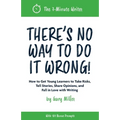 There's No Way to Do It Wrong!: How to Get Young Learners to Take Risks, Tell Stories, Share Opinions, and Fall in Love with Writing
