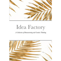 Idea Factory: A Collection of Brainstorming and Creative Thinking