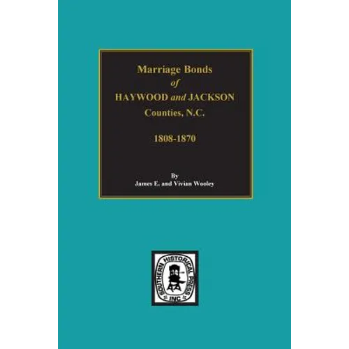 Haywood and Jackson Counties, North Carolina, Marriage Bonds of.