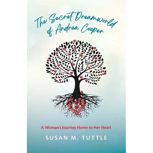 The Secret Dreamworld of Andrea Cooper: A Woman's Journey Home to Her Heart