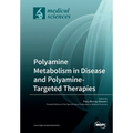 Polyamine Metabolism in Disease and Polyamine-Targeted Therapies