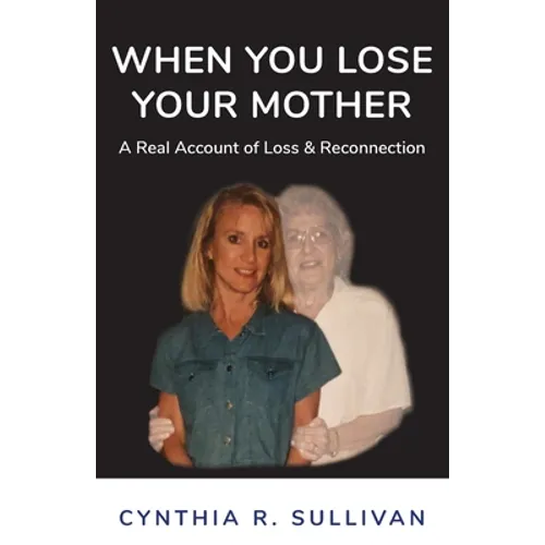 When You Lose Your Mother: A Real Account of Loss & Reconnection