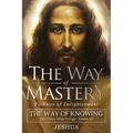 The Way of Mastery, Pathway of Enlightenment: The Way of Knowing, The Christ Mind Trilogy Volume III