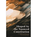 Shaped by the Nuanced Constitution: A Critique of Common Law Constitutional Rights