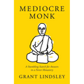 Mediocre Monk: A Stumbling Search for Answers in a Forest Monastery