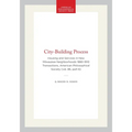 City-Building Process: Housing and Services in New Milwaukee Neighborhoods 1880-1910 Transactions, American Philosophical Society (Vol. 86, Part 6)