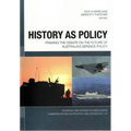 History as Policy: Framing the debate on the future of Australia's defence policy