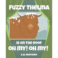 Fuzzy Thelma Is On The Roof Oh My! Oh My!